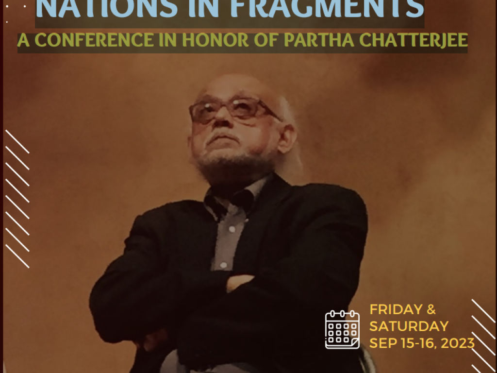 Nations in Fragments A Conference in Honor of Partha Chatterjee