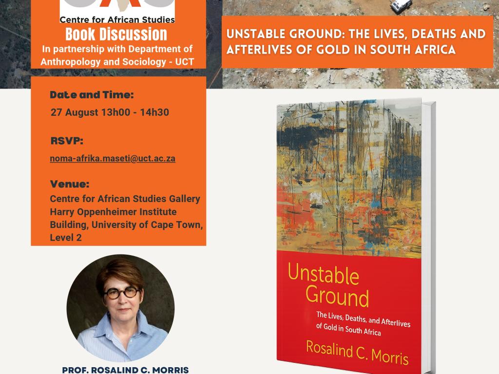 Book Discussion - UNSTABLE GROUND: THE LIVES, DEATHS AND AFTERLIVES OF GOLD IN SOUTH AFRICA by Prof Rosalind C. Morris