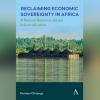 Book cover: Reclaiming Economic Sovereignty in Africa by Horman Chitonge